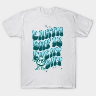 Earth day is Every Day T-Shirt